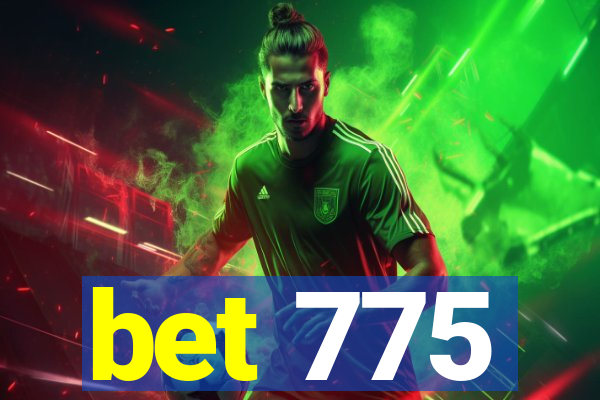 bet 775